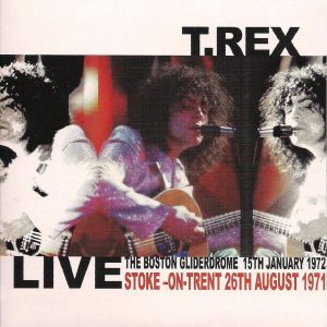 T. Rex – Total T. Rex, Vol. 3 (Live：Boston Gliderdrome 1／15／1972 & Stoke-on-Trent 8／26／1971)(5055300378378)【16bit／44.1kHz】美国区-OppsUnote音乐广场