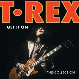 T. Rex – Get It On：The Collection(00602508415951)【16bit／44.1kHz】美国区-OppsUnote音乐广场