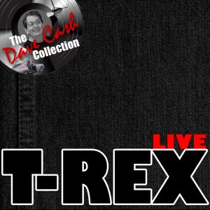 T. Rex – T. Rex Live The Dave Cash Collection【16bit／44.1kHz】美国区-OppsUnote音乐广场