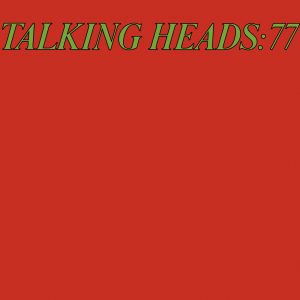Talking Heads – Talking Heads 77 (Deluxe Version)(603497179367)【16bit／44.1kHz】美国区-OppsUnote音乐广场