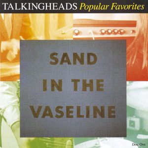 Talking Heads – Popular Favorites 1976-1992：Sand In the VaselineⒺ(603497984701)【16bit／44.1kHz】美国区-OppsUnote音乐广场