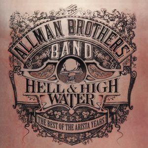 The Allman Brothers Band – Hell & High Water：The Best of the Arista Years(078221872423)【16bit／44.1kHz】美国区-OppsUnote音乐广场