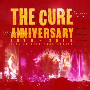 The Cure – Anniversary：1978 – 2018 Live In Hyde Park London (Live)(00670211042146)【24bit／48.0kHz】土耳其区-OppsUnote音乐广场