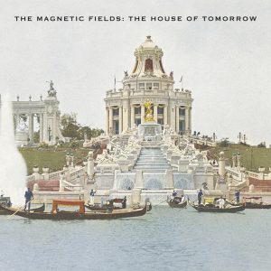 The Magnetic Fields – The House of Tomorrow (Remastered) – EP(673855015217)【24bit／44.1kHz】土耳其区-OppsUnote音乐广场