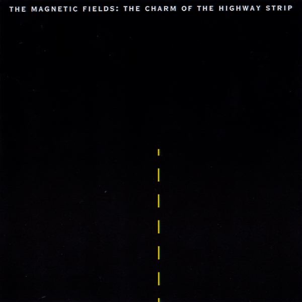 The Magnetic Fields – The Charm of the Highway Strip(036172935529)【24bit／44.1kHz】土耳其区-OppsUnote音乐广场