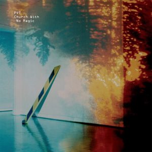 PVT – Church With No Magic (Bonus Track Version)(0801061315832)【16bit／44.1kHz】土耳其区-OppsUnote音乐广场