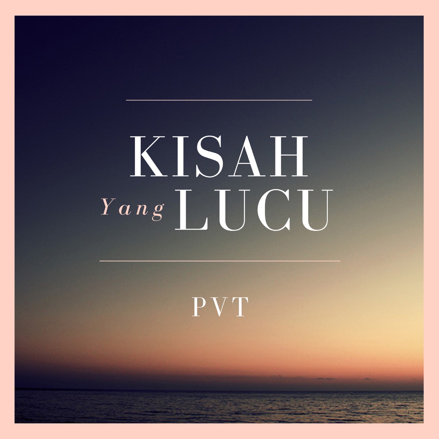 PVT – Kisah yang Lucu – EPⒺ(7316212379043)【16bit／44.1kHz】土耳其区-OppsUnote音乐广场