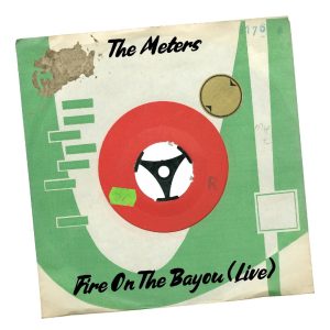 The Meters – Fire on the Bayou (Live) – EP(634457022966)【16bit／44.1kHz】土耳其区-OppsUnote音乐广场