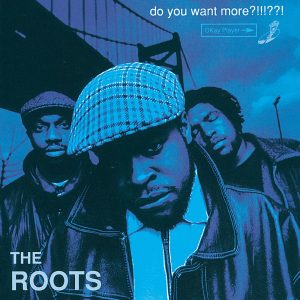 The Roots – Do You Want More？!!!？？!Ⓔ(00602465049565)【16bit／44.1kHz】土耳其区-OppsUnote音乐广场
