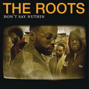 The Roots – Don’t Say Nuthin – EPⒺ(00602577029622)【16bit／44.1kHz】土耳其区-OppsUnote音乐广场