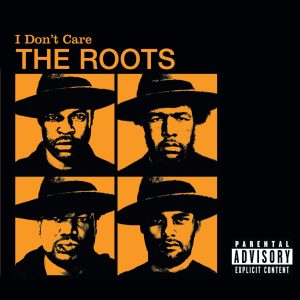 The Roots – I Don’t Care – SingleⒺ(00602498644799)【16bit／44.1kHz】土耳其区-OppsUnote音乐广场