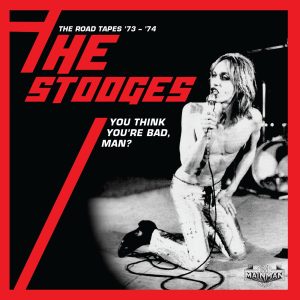 The Stooges – You Think You’re Bad, Man？The Road Tapes ’73-’74 (Live)(190295217785)【16bit／44.1kHz】土耳其区-OppsUnote音乐广场