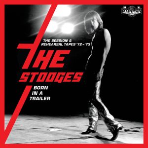 The Stooges – Born In A Trailer：The Session & Rehearsal Tapes ’72-’73(190295027346)【16bit／44.1kHz】土耳其区-OppsUnote音乐广场