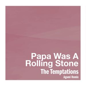 The Temptations – Papa Was A Rolling Stone (Agami Remix) – Single(00602448314727)【16bit／44.1kHz】土耳其区-OppsUnote音乐广场