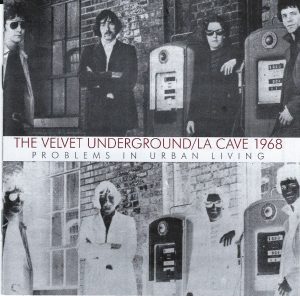 The Velvet Underground – La Cave 1968：Problems In Urban Living (Live)(5291012900128)【16bit／44.1kHz】土耳其区-OppsUnote音乐广场