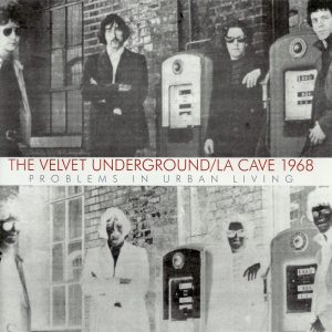 The Velvet Underground – Live At La Cave 1968 – Problems in Urban Living(5291012900128)【16bit／44.1kHz】土耳其区-OppsUnote音乐广场