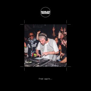 Fred again.. – Boiler Room：Fred again.. in London, Jul 29, 2022 (DJ Mix)(5056381826758)【16bit／48.0kHz】美国区-OppsUnote音乐广场