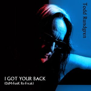 Todd Rundgren – I Got Your Back (Dam-Funk Re-Freak) – Single(889466058677)【24bit／44.1kHz】土耳其区-OppsUnote音乐广场