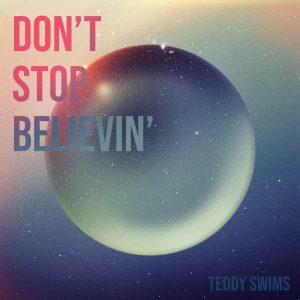 Teddy Swims – Don’t Stop Believin’ – Single(054391837158)【24bit／44.1kHz】土耳其区-OppsUnote音乐广场