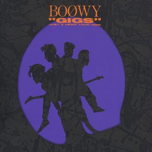 BOØWY – GIGS JUST A HERO TOUR 1986 (Live)(00600406785060)【16bit／44.1kHz】日本区-OppsUnote音乐广场