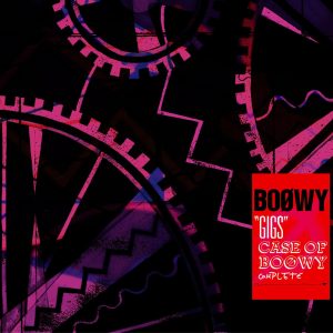 BOØWY – GIGS CASE OF BOφWY COMPLETE (Live From Gigs Case Of Boowy／1987)(00600406387547)【16bit／44.1kHz】日本区-OppsUnote音乐广场