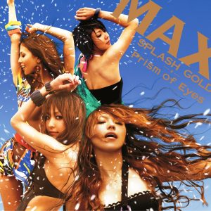 MAX – SPLASH GOLD-夏の奇蹟-／Prism of Eyes – EP(4515793245867)【16bit／44.1kHz】日本区-OppsUnote音乐广场