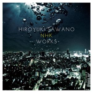 澤野弘之 – 泽野弘之 NHK WORKS(4538182271087)【16bit／44.1kHz】日本区-OppsUnote音乐广场
