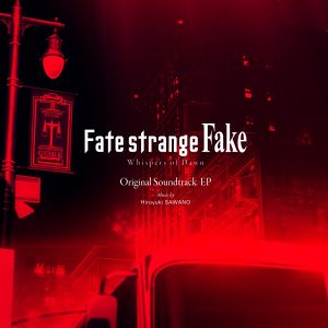 澤野弘之 – Fate／strange Fake -Whispers of Dawn- (Original Soundtrack) – EP(4534530146649)【16bit／44.1kHz】日本区-OppsUnote音乐广场
