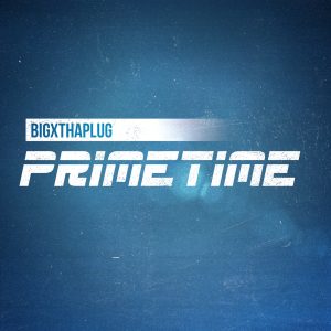 BigXthaPlug – Primetime – Single(197227895455)【24bit／48.0kHz】土耳其区-OppsUnote音乐广场