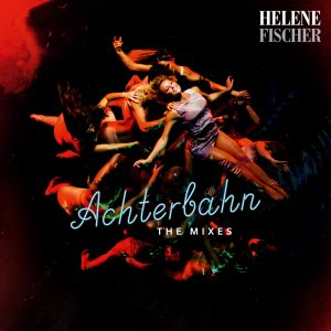 Helene Fischer – Achterbahn (The Mixes)(00602567125617)【16bit／44.1kHz】土耳其区-OppsUnote音乐广场
