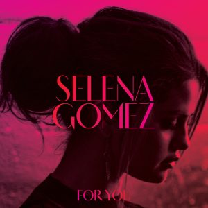 Selena Gomez – For You(00050087319694)【16bit／44.1kHz】美国区-OppsUnote音乐广场