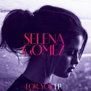 Selena Gomez – For You – EP(00050087324674)【16bit／44.1kHz】美国区-OppsUnote音乐广场