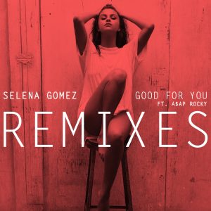 Selena Gomez – Good for You (feat. A$AP Rocky) [Remixes] – Single(00602547582843)【16bit／44.1kHz】美国区-OppsUnote音乐广场