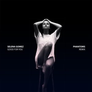 Selena Gomez – Good For You (Phantoms Remix) [feat. A$AP Rocky] – Single(00602547632388)【16bit／44.1kHz】美国区-OppsUnote音乐广场