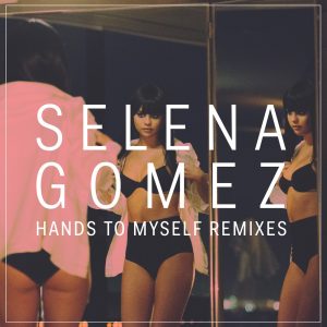 Selena Gomez – Hands to Myself (Remixes) – Single(00602547822987)【16bit／44.1kHz】美国区-OppsUnote音乐广场