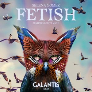 Selena Gomez – Fetish (feat. Gucci Mane) [Galantis Remix] – Single(00602557987676)【24bit／48.0kHz】美国区-OppsUnote音乐广场