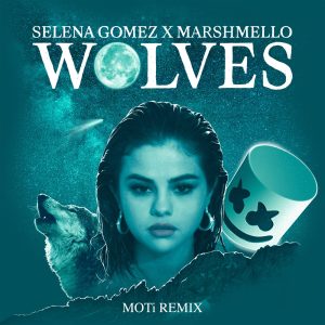 Selena Gomez – Wolves (MOTi Remix) – Single(00602567510383)【16bit／44.1kHz】美国区-OppsUnote音乐广场