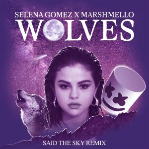 Selena Gomez – Wolves (Said the Sky Remix) – Single(00602567449799)【16bit／44.1kHz】美国区-OppsUnote音乐广场