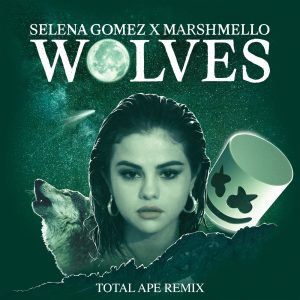 Selena Gomez – Wolves (Total Ape Remix) – Single(00602567449775)【16bit／44.1kHz】美国区-OppsUnote音乐广场