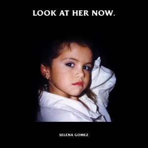 Selena Gomez – Look At Her Now – Single(00602508470516)【24bit／44.1kHz】美国区-OppsUnote音乐广场