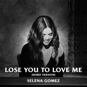 Selena Gomez – Lose You to Love Me (Demo Version) – Single(00602435312989)【16bit／44.1kHz】美国区-OppsUnote音乐广场