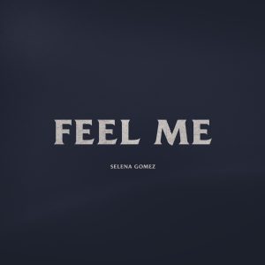Selena Gomez – Feel Me – Single(00602508817502)【24bit／44.1kHz】美国区-OppsUnote音乐广场