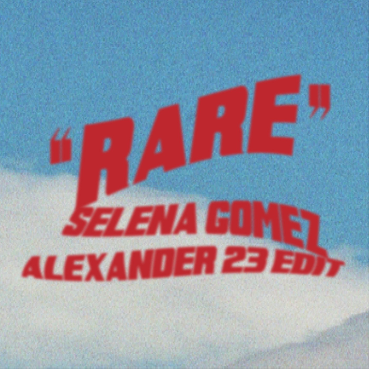 Selena Gomez – Rare (Alexander 23 Edit) – Single(00602508848780)【24bit／44.1kHz】美国区-OppsUnote音乐广场