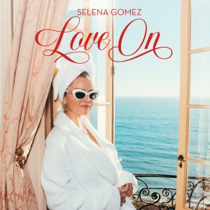 Selena Gomez – Love On – Single(00602465223729)【24bit／44.1kHz】美国区-OppsUnote音乐广场