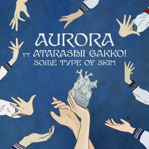 AURORA – Some Type Of Skin (feat. ATARASHII GAKKO!) – Single(00602475877073)【24bit／96.0kHz】美国区-OppsUnote音乐广场