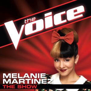 Melanie Martinez – The Show (The Voice Performance) – Single(00602537270491)【16bit／44.1kHz】美国区-OppsUnote音乐广场