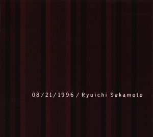 坂本龍一 – 08／21／1996 – EP(4988018706656)【16bit／44.1kHz】日本区-OppsUnote音乐广场