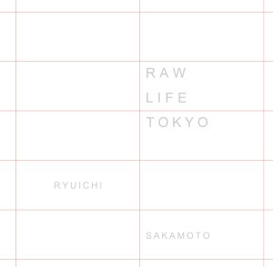 坂本龍一 – RAW LIFE 〜TOKYO (Live)(190295816391)【16bit／44.1kHz】日本区-OppsUnote音乐广场