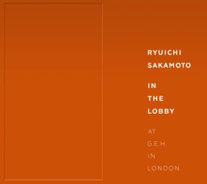 坂本龍一 – IN THE LOBBY AT G.E.H. IN LONDON Tango (Live)(190295816315)【16bit／44.1kHz】日本区-OppsUnote音乐广场