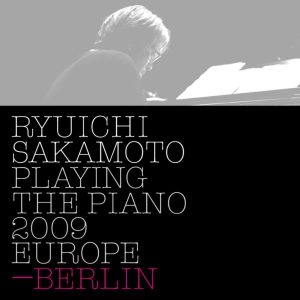 坂本龍一 – Ryuichi Sakamoto： Playing the Piano 2009 EUROPE – BERLIN(4988064027088)【16bit／44.1kHz】日本区-OppsUnote音乐广场